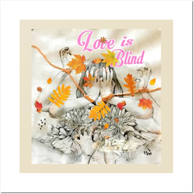 love is blind Wall Art by nuyandiasana